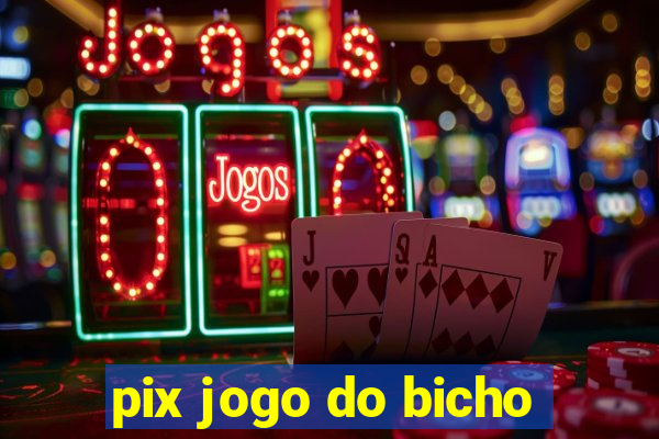 pix jogo do bicho